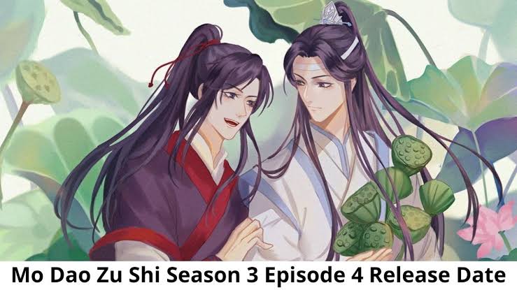 Mo Dao Zu Shi Season 3 Episode 4 What to Expect?
